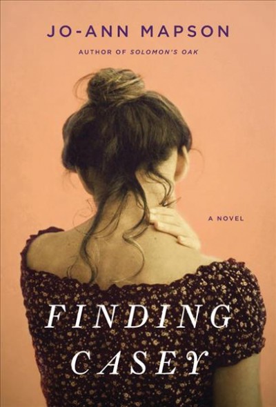 Finding Casey : a novel  Jo-Ann Mapson.