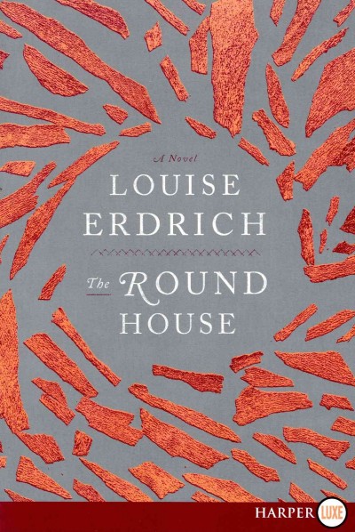 The round house : [a novel] /  Louise Erdrich.