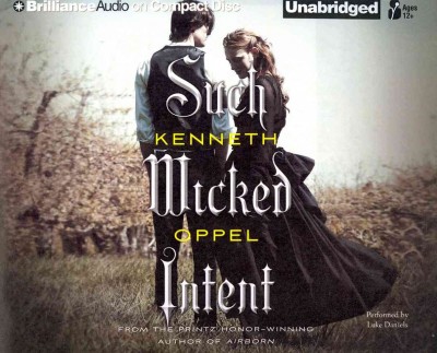 Such wicked intent [sound recording] / Kenneth Oppel.