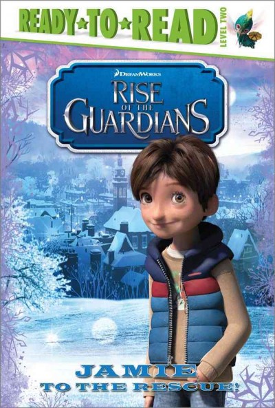 Rise of the guardians : Jamie to the rescue! / adapted by Tina Gallo ; illustrated by Zack Franzen and Charles Grosvener.