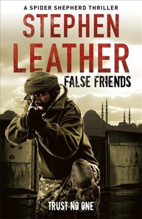 False friends / Stephen Leather.