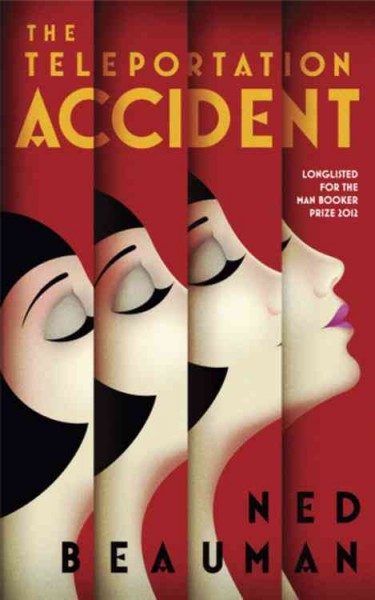 The teleportation accident / Ned Beauman.