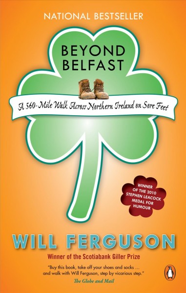 Beyond Belfast : a 560-mile walk across Northern Ireland on sore feet / Will Ferguson.