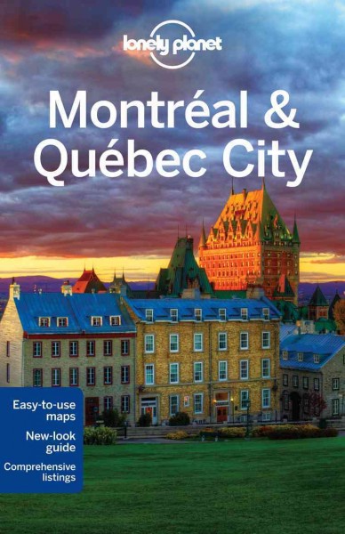 Montréal & Québec City  / Tim Hornyak and Clark Gregor.