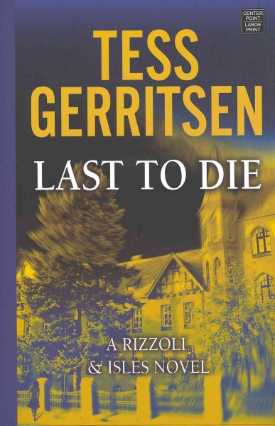 Last to die / Tess Gerritsen.