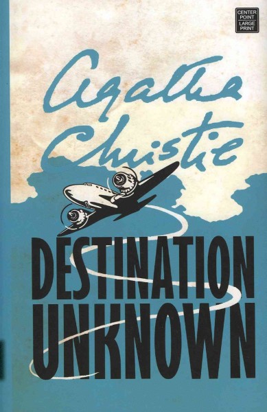 Destination unknown / Agatha Christie.