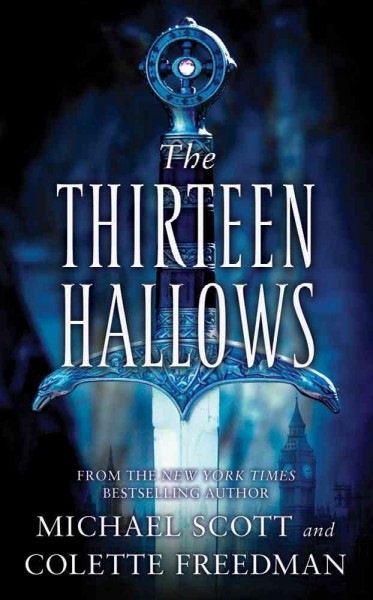 The thirteen hallows / Michael Scott and Colette Freedman.