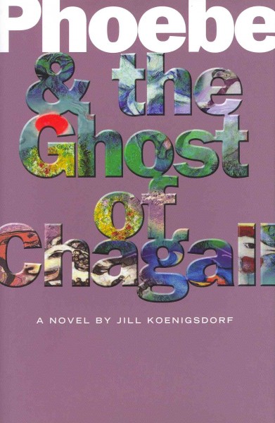 Phoebe and the ghost of Chagall / Jill Koenigsdorf.