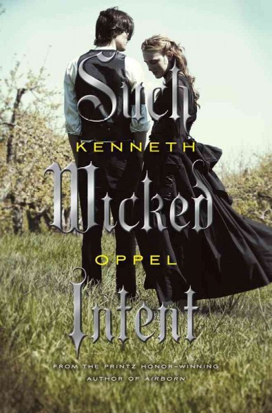Such wicked intent / Kenneth Oppel.