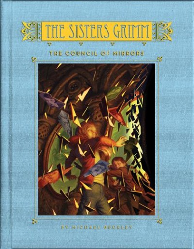 The Sisters Grimm. Book nine, The council of mirrors / Michael Buckley ; pictures by Peter Ferguson.