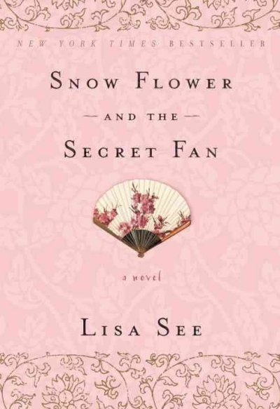 Snow flower and the secret fan : a novel / Lisa See.