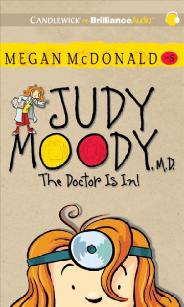 Judy Moody, M.D., The doctor is in! [sound recording] / Megan McDonald.
