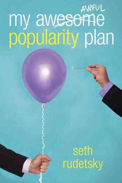My awful popularity plan / Seth Rudetsky.