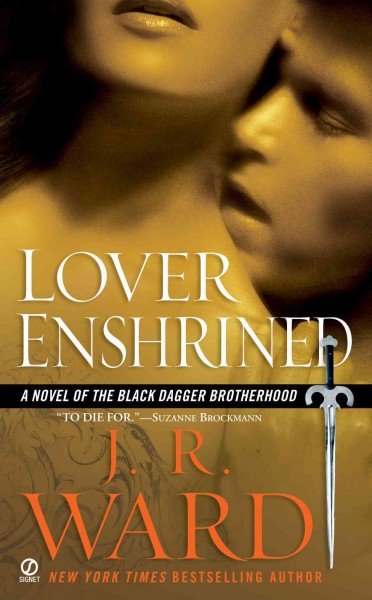 Lover enshrined [electronic resource] : a novel of the Black Dagger brotherhood / J.R. Ward.