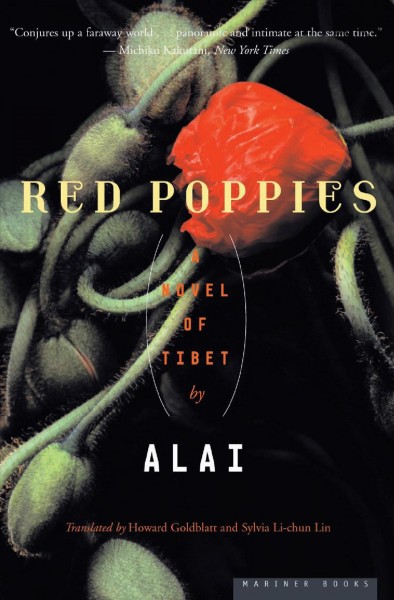 Red poppies [electronic resource] : [a novel of Tibet] / Alai ; translated from the Chinese by Howard Goldblatt and Sylvia Li-chun Lin.