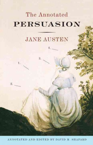 The annotated persuasion [electronic resource] / Jane Austen ; annotated and edited, with an introduction by David M. Shapard.