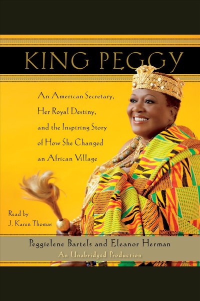 King Peggy [electronic resource] / Peggielene Bartels and Eleanor Herman.