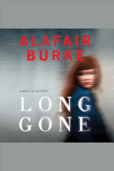 Long gone [electronic resource] : a novel / Alafair Burke.