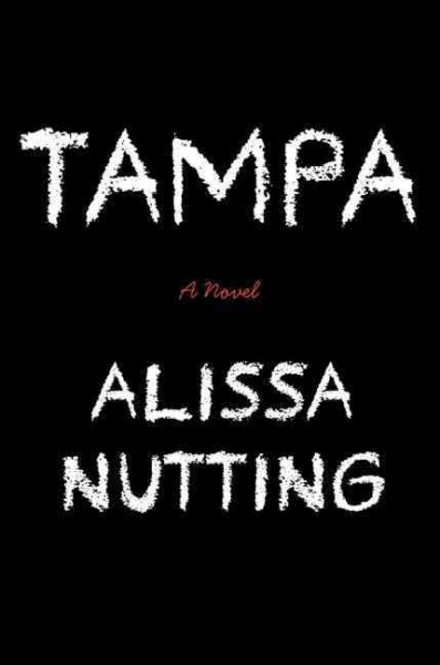 Tampa / Alissa Nutting.