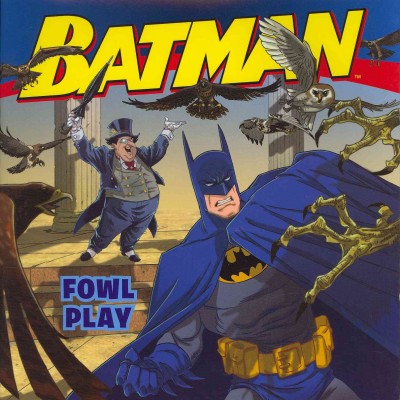 Batman. Fowl play / by John Sazaklis ; illustrated by Steven E. Gordon ; colors by Eric A. Gordon.