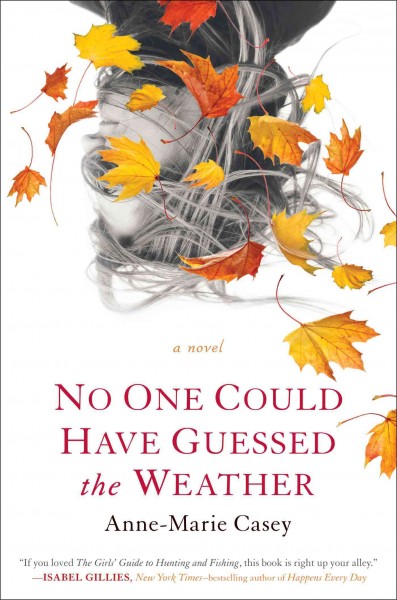 No one could have guessed the weather / Anne-Marie Casey.
