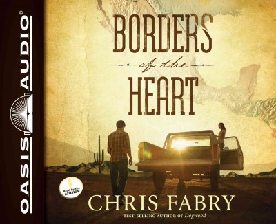 Borders of the heart  [sound recording] / Chris Fabry