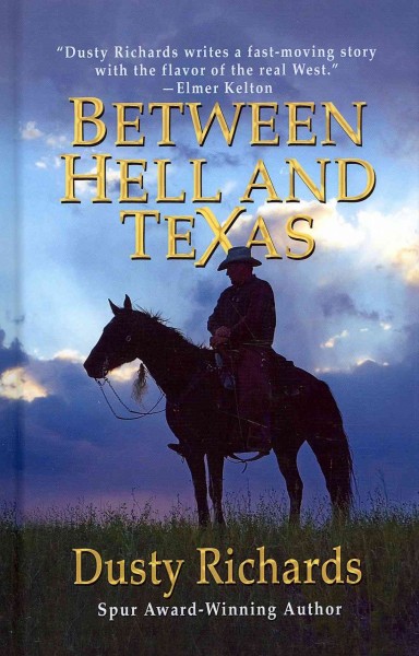 Between hell and Texas / by Dusty Richards.