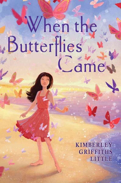 When the butterflies came / Kimberley Griffiths Little.