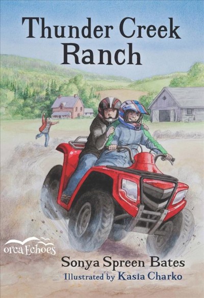 Thunder Creek Ranch / Sonya Spreen Bates ; illustrated by Kasia Charko.