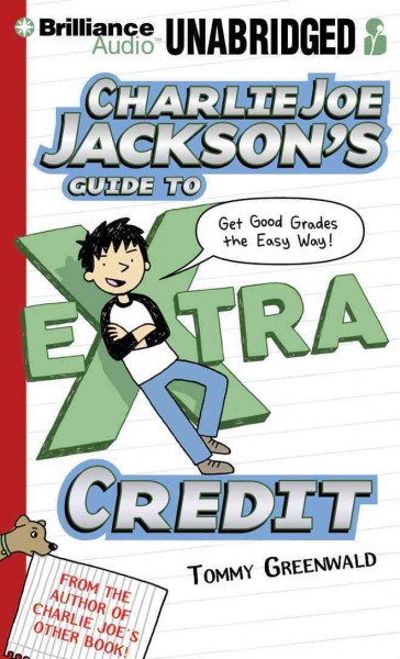 Charlie Joe Jackson's guide to extra credit [sound recording] / Tommy Greenwald.