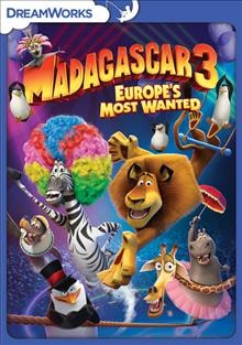 Madagascar 3. Europe's most wanted [videorecording (blu-ray)] / DreamWorks Animation presents ; screenplay by Eric Darnell and Noah Baumbach ; produced by Mireille Soria, Mark Swift ; directed by Eric Darnell, Conrad Vernon, Tom McGrath.