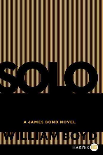Solo : A James Bond novel / William Boyd.