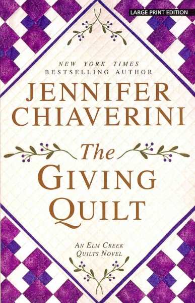 The giving quilt : an Elm Creek quilts novel / Jennifer Chiaverini.