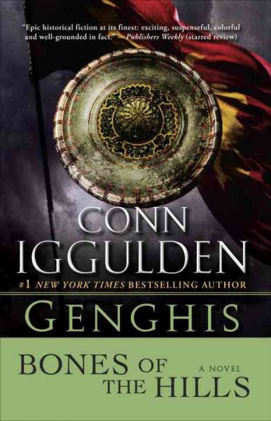 Genghis : bones of the hills : a novel of Gheghis Khan / Conn Iggulden.