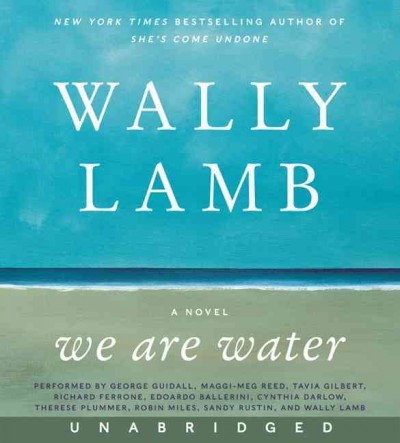 We are water [sound recording] : a novel / Wally Lamb.