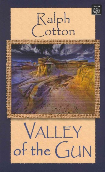 Valley of the gun / Ralph Cotton.