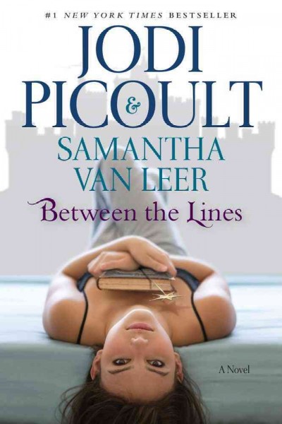 Between the lines : a novel  Jodi Picoult & Samantha van Leer ; illustrations by Yvonne Gilbert & Scott M. Fischer.
