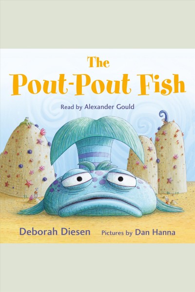 The pout-pout fish [electronic resource] / Deborah Diesen ; pictures by Dan Hanna.