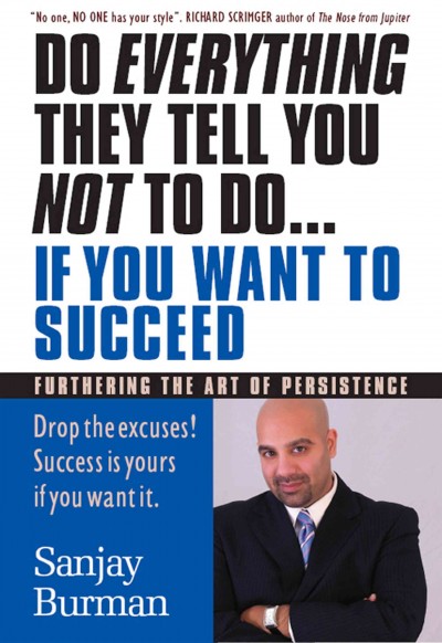 Do everything they tell you not to do... if you want to succeed [electronic resource].