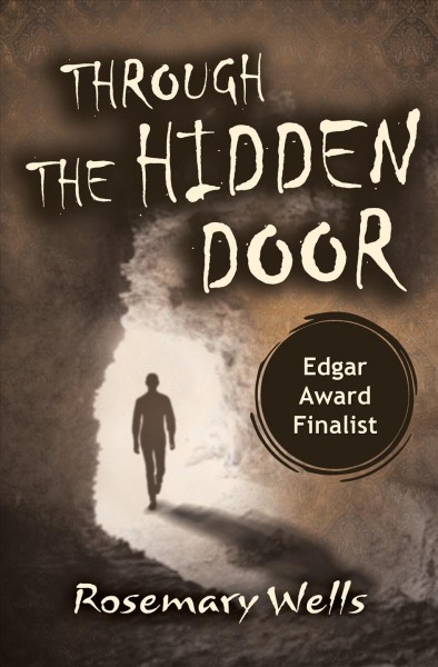 Through the hidden door [electronic resource] / Rosemary Wells.