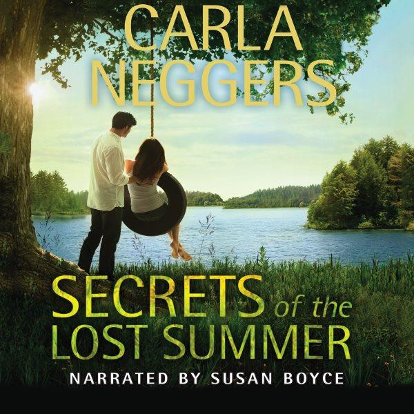 Secrets of the lost summer [electronic resource] / Carla Neggers.