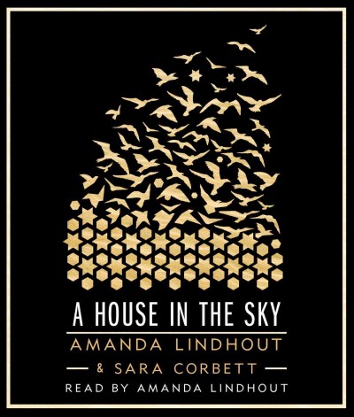 A house in the sky [sound recording (CD)] / written and read by Amanda Lindhout ; with Sara Corbett.