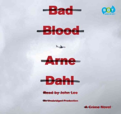 Bad blood [sound recording] : a crime novel / Arne Dahl ; translated from the Swedish by Rachel Willson-Broyles.