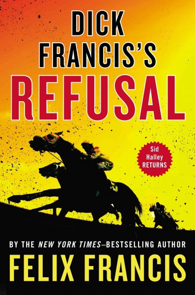 Dick Francis's refusal / Felix Francis.
