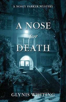 A nose for death : [a Nosey Parker mystery] / Glynis Whiting.