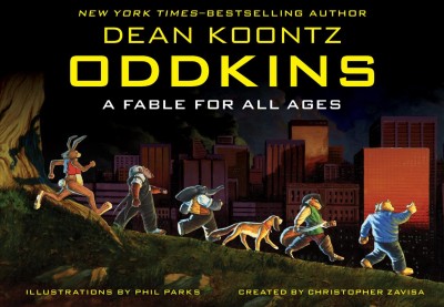 Oddkins [electronic resource] : a fable for all ages / Dean R. Koontz ; illustrations by Phil Parks ; created by Christopher Zavisa.