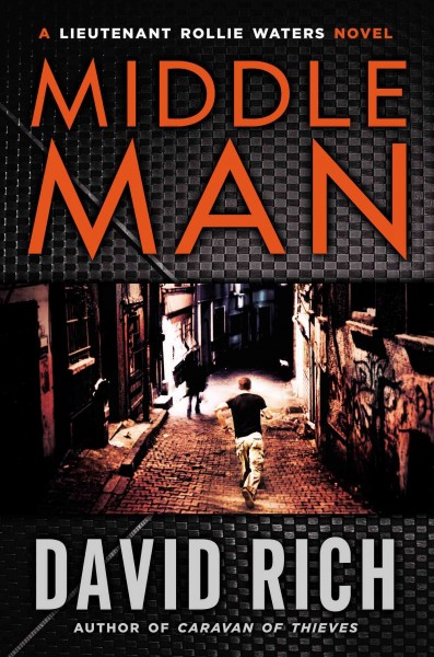 Middle man : a Lt. Rollie Waters novel / David Rich.