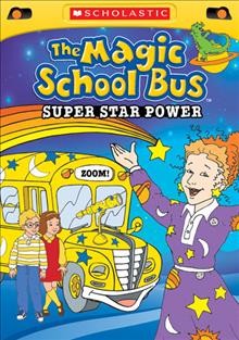 The magic school bus. Super star power [videorecording] / directed by Larry Jacobs, Charles E. Bastien.