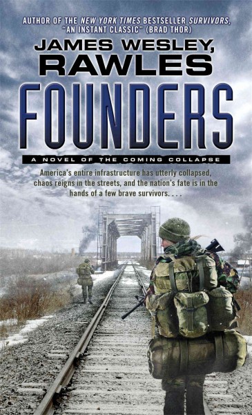 Founders : a novel of the coming collapse / James Wesley Rawles.