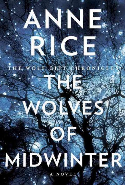 The wolves of midwinter : a novel / Anne Rice.
